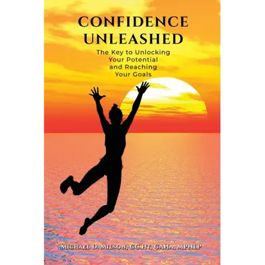 Confidence Unleashed: The Key to Unlocking Your Potential and Reaching Your Goals