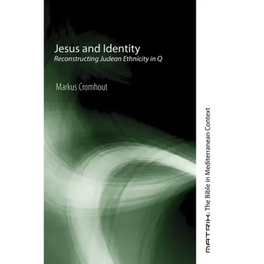 Jesus and Identity: Reconstructing Judean Ethnicity in Q