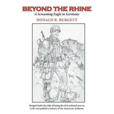 Beyond the Rhine: Beyond the Rhine is the fourth volume in the series 'Donald R. Burgett a Screaming Eagle'