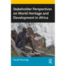 Stakeholder Perspectives on World Heritage and Development in Africa