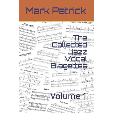The Collected Jazz Vocal Blogettes: Volume 1