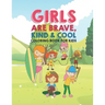 Girls Are Brave Kind & Cool Coloring Book For Kids: 25 Fun Large Coloring Pages Showing Boys As Super Cool Kind & Brave In Very Inspiring And Positive