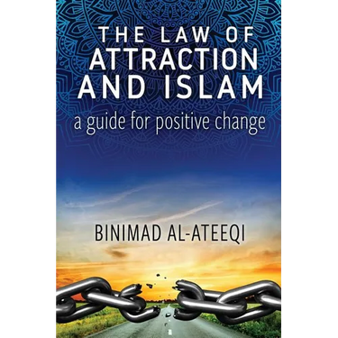 The Law of Attraction and Islam: A Guide for Positive Change