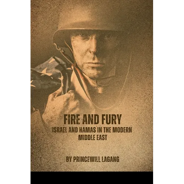 Fire and Fury: Israel and Hamas in the Modern Middle East