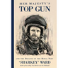 Her Majesty's Top Gun: and the Decline of the Royal Navy