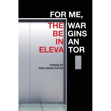 For Me, the War Begins in an Elevator: poems