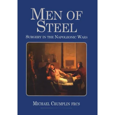 Men of Steel: Surgery in the Napoleonic Wars