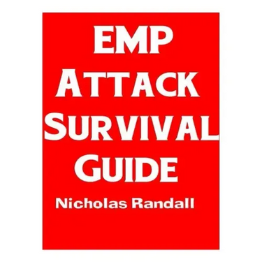 EMP Attack Survival Guide: The Ultimate Beginner's Guide On How To Prepare For and Outlast An Electromagnetic Pulse Attack That Takes Down The U.