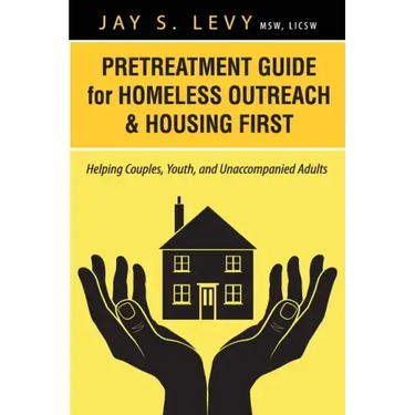 Pretreatment Guide for Homeless Outreach & Housing First: Helping Couples, Youth, and Unaccompanied Adults