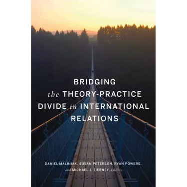 Bridging the Theory-Practice Divide in International Relations