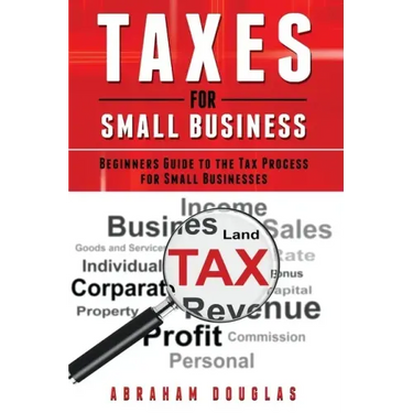 Taxes for Small Business: Beginners Guide to the Tax Process for Small Businesses