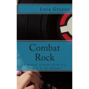 Combat Rock: A History of Punk (From It's Origins to the Present)