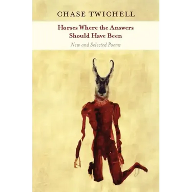 Horses Where the Answers Should Have Been: New and Selected Poems