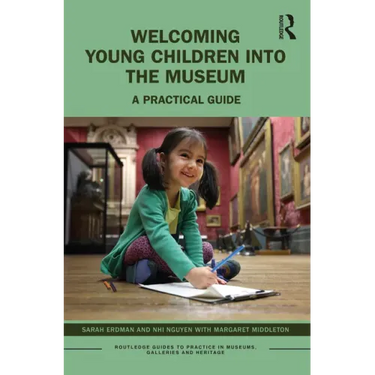 Welcoming Young Children Into the Museum: A Practical Guide