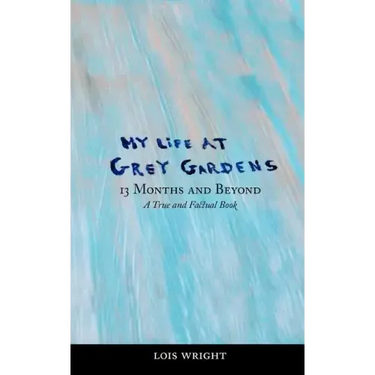 My Life at Grey Gardens: 13 Months and Beyond