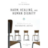 Harm, Healing, and Human Dignity: A Catholic Encounter with Restorative Justice