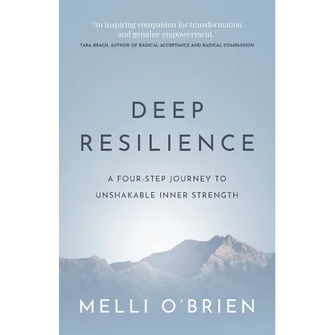 Deep Resilience: A four-step journey to unshakable inner strength