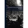The New Education By Work: According To Froebel's Method