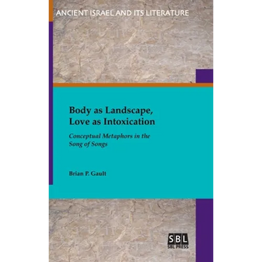 Body as Landscape, Love as Intoxication: Conceptual Metaphors in the Song of Songs