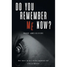 Do You Remember Me Now?