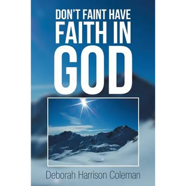 Don't Faint Have Faith in God