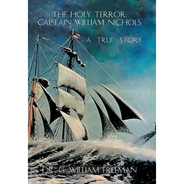 The Holy Terror: Captain William Nichols: A True Story