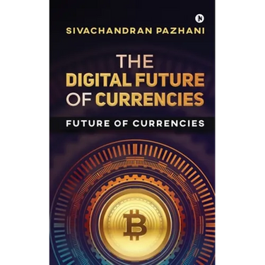 The Digital Future of Currencies: Future of Currencies