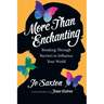 More Than Enchanting: Breaking Through Barriers to Influence Your World