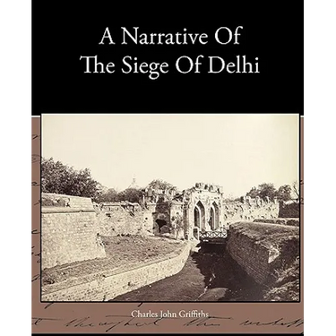 A Narrative Of The Siege Of Delhi