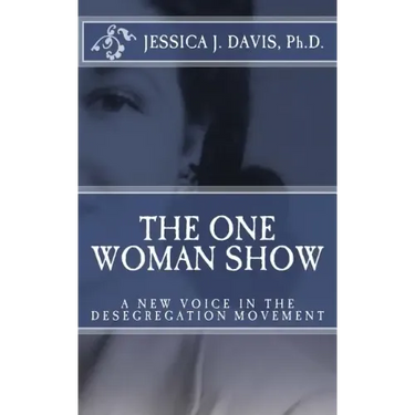 The One Woman Show: A New Voice in the Desegregtion Movement