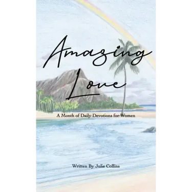 Amazing Love: A Month of Daily Devotions for Women