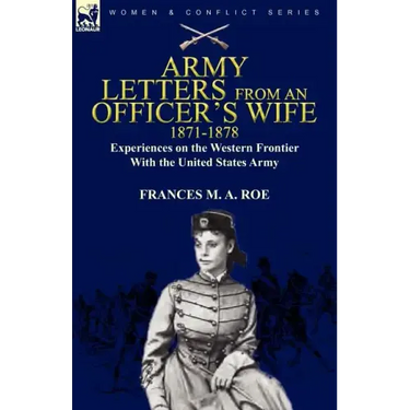 Army Letters From an Officer's Wife, 1871-1888: Experiences on the Western Frontier With the United States Army