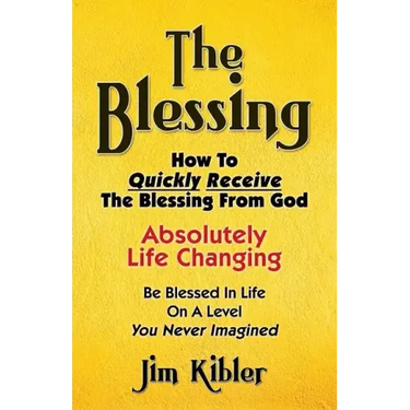 The Blessing: How To Quickly Receive The Blessing From God