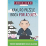 Kakuro Puzzle Book For Adults: The Best Logic and Math Puzzles Collection