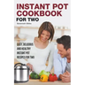Instant Pot Cookbook for Two: Easy, Delicious and Healthy Instant Pot Recipes for Two