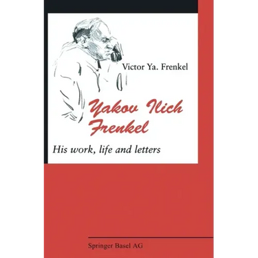Yakov Ilich Frenkel: His Work, Life and Letters