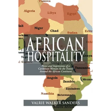 African Hospitality: Notes and Impressions of a Caribbean Woman as She Travels Around the African Continent