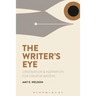 The Writer's Eye: Observation and Inspiration for Creative Writers