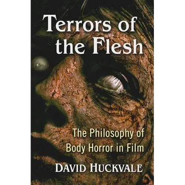 Terrors of the Flesh: The Philosophy of Body Horror in Film