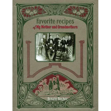 Favorite recipes of My Mother and Grandmothers