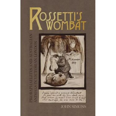 Rossetti's Wombat: Pre-Raphaelites and Australian Animals in Victorian London