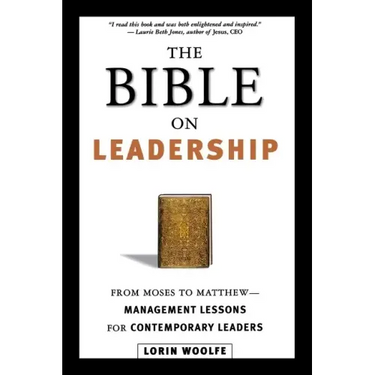The Bible on Leadership: From Moses to Matthew -- Management Lessons for Contemporary Leaders