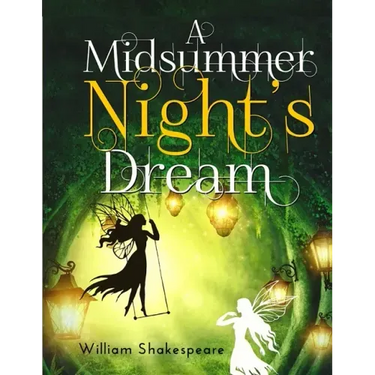 A Midsummer Night's Dream: A fantastically funny comedy written by William Shakespeare