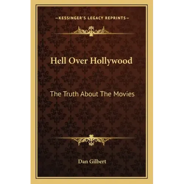 Hell Over Hollywood: The Truth About The Movies