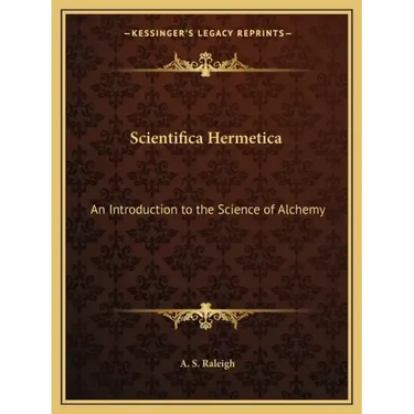 Scientifica Hermetica: An Introduction to the Science of Alchemy