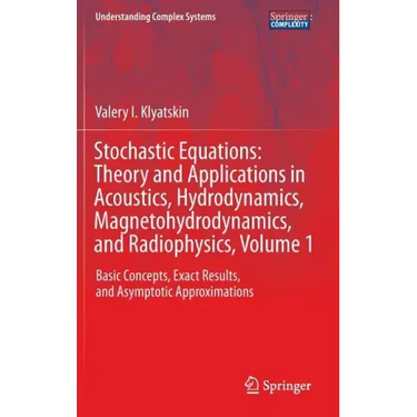 Stochastic Equations: Theory and Applications in Acoustics, Hydrodynamics, Magnetohydrodynamics, and Radiophysics, Volume 1: Basic Concepts, Exact Res
