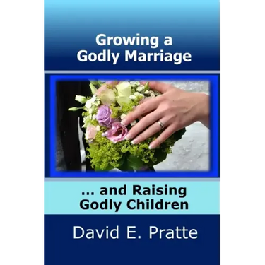 Growing a Godly Marriage and Raising Godly Children