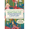 Adapting the Eighteenth Century: A Handbook of Pedagogies and Practices