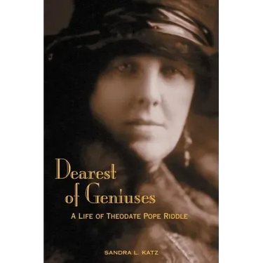 Dearest of Geniuses: A Life of Theodate Pope Riddle