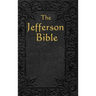 The Jefferson Bible: The Life and Morals of